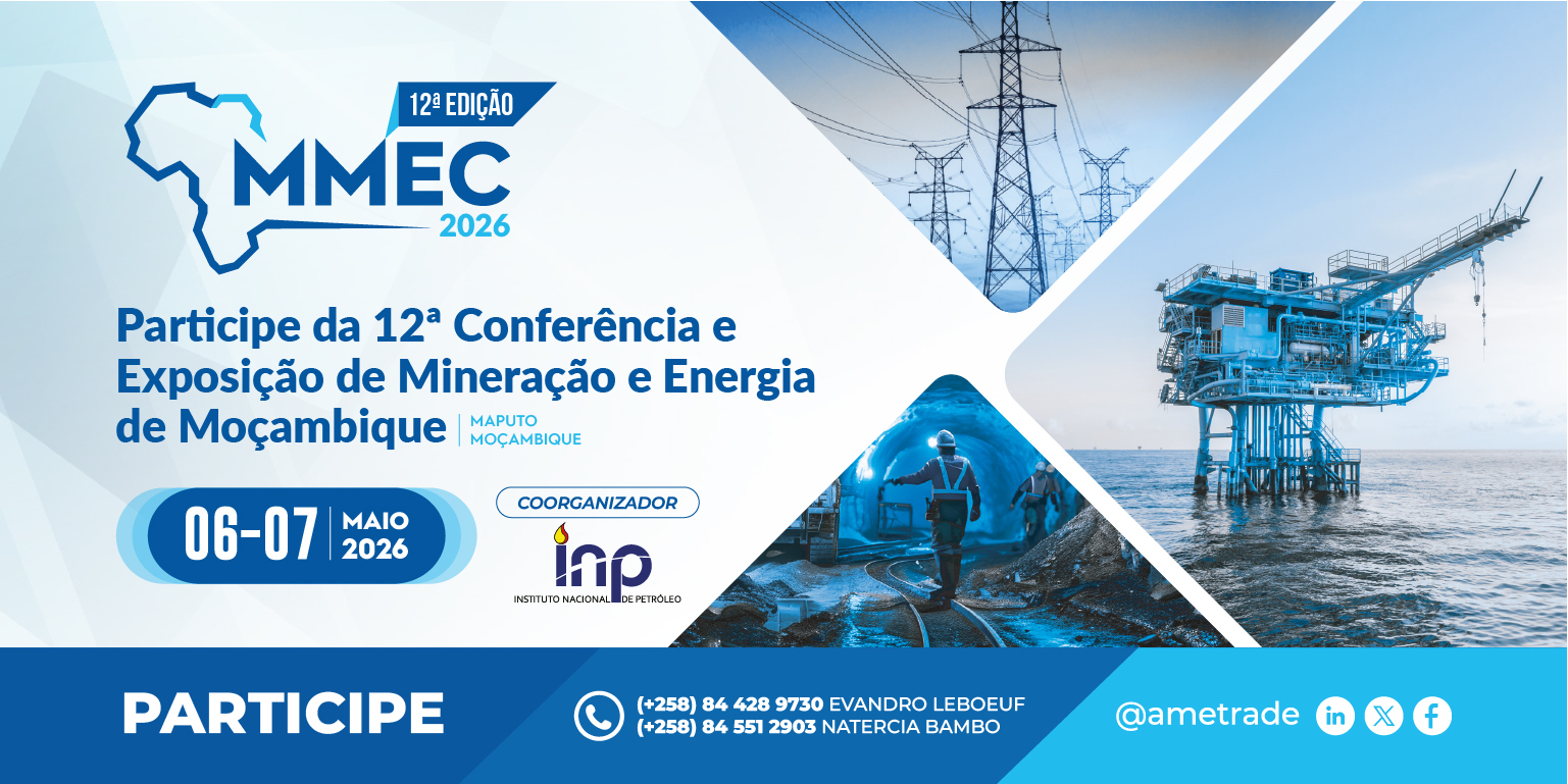17-03-26 | INP E AME TRADE CO-ORGANIZAM 12.ª EDIÇÃO DA CONFERÊNCIA E EXPOSIÇÃO DE MINERAÇÃO E ENERGIA DE MOÇAMBIQUE (MMEC 2026)